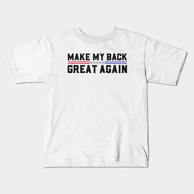Make My Back Great Again Funny Broken Back Surgery Recovery Kids T-Shirt by abdelmalik.m95@hotmail.com